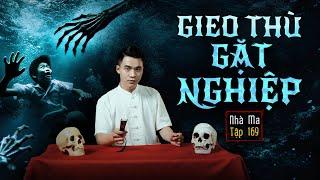 NHÀ MA TẬP 169 | GIEO THÙ GẶT NGHIỆP - XÁC NGÂM DƯỚI HỒ | CHUYỆN MA SỢ HÃI - MC DUY THUẬN | FULL 4K