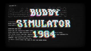 WHO NEEDS REAL FRIENDS - Buddy Simulator 1984 Part 1