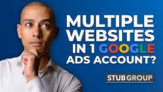 Can I Use 1 Google Ads Account for Multiple Websites?