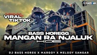DJ MANGAN RA NJALUK KOE • VIRAL TIK TOK BASS HOREGG • MARGOY • MENGKANE (FANDY NR)