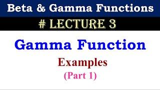 Gamma Function - Examples (Part 1)