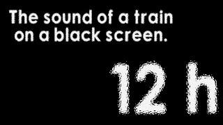 The sound of a train on a black screen. Звук поезда чёрный экран 12 часов