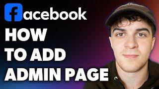 How to Add Facebook Admin Page (Full 2024 Guide)