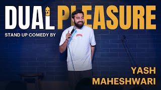 Dual Pleasure - Standup comedy ft. Yash Maheshwari