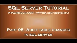 Audit table changes in sql server