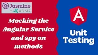 8. Mocking the injected service using createSpyObj method and spy on the methods - Angular