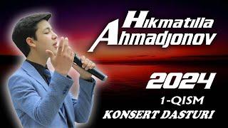 Hikmatilla Ahmadjonov | Хикматилла Ахмаджонов Konsert dasturi 2024 1qisim