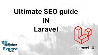Ultimate Laravel SEO guide | Expert Rohila | Laravel Tutorials