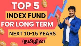 TOP/BEST 5 Index Funds for Next 10-15 Years - Analysing TOP 5 Index funds - தமிழ்