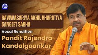 Raviwasariya Akhil Bharatiya Sangeet Sabha II Vocal Rendition by Pandit Rajendra Kandalgoankar