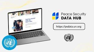 UN Peace and Security Data Hub | Learn How it Can Help your Research | United Nations