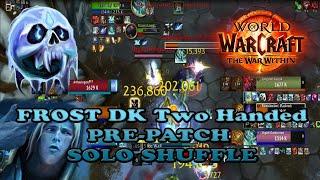 Frost Death Knight / Frost DK PVP - Solo shuffle arena - WoW The War Within PRE-PATCH GAMEPLAY 2
