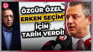 CHP lideri Özgür Özel'den bomba açıklama! 'Erken seçim' için tarih verdi!