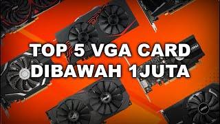 5 Rekomendasi VGA Card Dibawah 1 Juta Terbaik untuk Gamers Budget