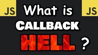 What is JavaScript CALLBACK HELL? 