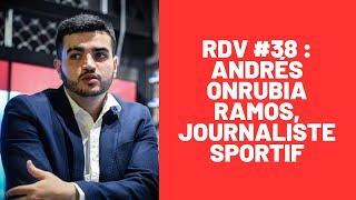 INTERVIEW ANDRES ONRUBIA RAMOS JOURNALISTE SPORTIF // RDV #38