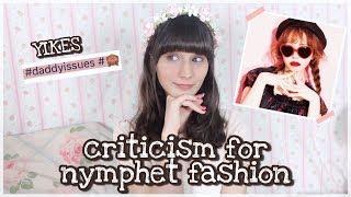 Criticism For Nymphet Fashion & The Community