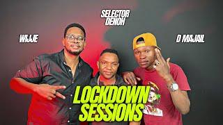 The Lockdown Sessions ft Wijje Mc D Majail & Selector Denoh