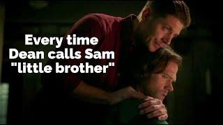 Every time Dean calls Sam "little brother"