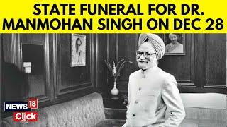 Manmohan Singh Death | Former PM Manmohan Singh’s Last Rites To Be Performed On December 28 | N18V