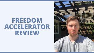 Freedom Accelerator Review - Will You Be Able To Quit Your Job After Implementing This Training?