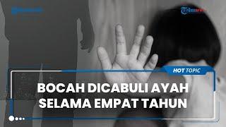 Anak di Bawah Umur Dicabuli Ayah selama 4 Tahun, Korban Sempat Kabur dari Rumah karena Tak Tahan