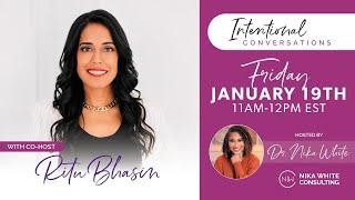 Intentional Conversations with Dr. Nika White and Co-host Ritu Bhasin