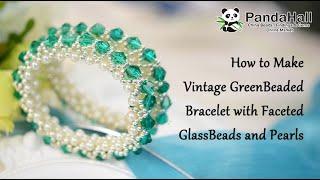 How to Make Elegant Green Bracelet with Glass Beads and Pearls【Beading With PandaHall】#beads #diy