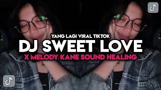 DJ SWEET LOVE MELODY KANE SOUND HEALING VIRAL TIKTOK