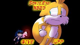 Sonic.Exe: NB23 (Give Up?)