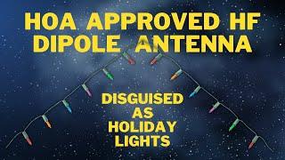 HOA Stealth Ham Radio HF Antenna Episode 3:   HOA Approved HF Dipole Disguised As Holiday Lights