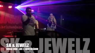 SK & JEWELZ LIVE @ BRIXTON JAMM - WORLDWIDE