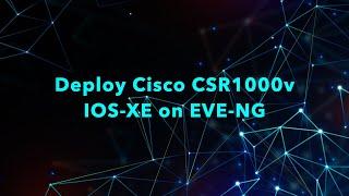 Deploy Cisco CSR1000v IOS-XE on EVE-NG