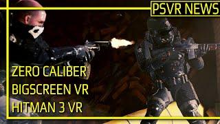 PSVR NEWS | Bigscreen & Zero Caliber - Sad News | Hitman 3 VR - Latest | Echoes VR - Coming Soon