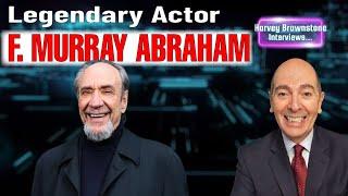 Harvey Brownstone Interviews Legendary Actor, F  Murray Abraham