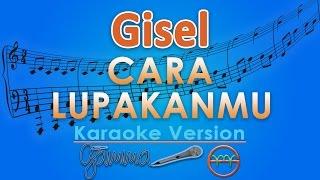 Gisel - Cara Lupakanmu (Karaoke) | GMusic