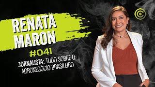 Renata Maron - TUDO SOBRE O AGRONEGÓCIO BRASILEIRO | Content Podcast #041