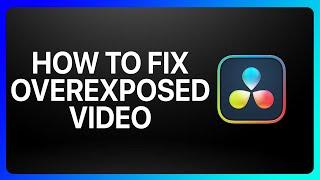 How To Fix Overexposed Video In Davinci Resolve Tutorial