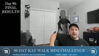 **FINAL WEIGH IN +  RESULTS** - 90 DAY KAT WALK MINI VR FITNESS CHALLENGE!