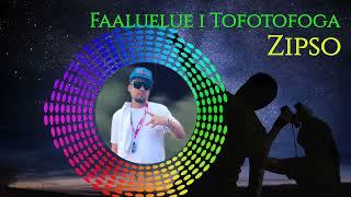 Zipso - Fa'aluelue i Tofotofoga (Official Audio)