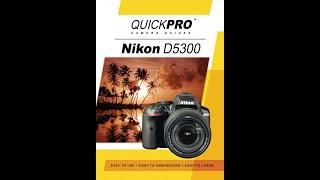Nikon D5300 Instructional Guide by QuickPro Camera Guides