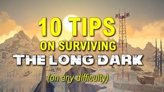 10 Tips on Surviving The Long Dark