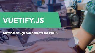 Vuetify js | Material Design Components for VUE JS apps