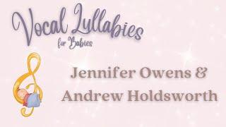 2 Hours of Vocal Lullabies for Babies | Jennifer Owens & Andrew Holdsworth | On Spotify & Apple