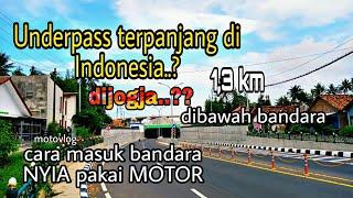 Jalan menuju Underpass terpanjang di Indonesia dan bandara NYIA || Cara masuk bandara pakai MOTOR