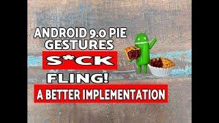 Android 9 0 Pie Gestures S*ck; Fling - A Better Implementation