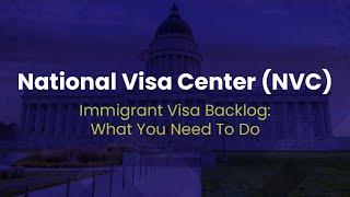 National Visa Center (NVC) Immigrant Visa Backlog: What You Need To Do