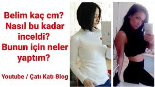 Belim kaç cm ? Nasıl bu kadar inceldi ?