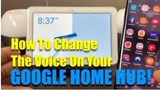 How To Change The Voice On Your Google Home Hub.