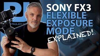 Sony FX3 / FX30 Flexible Exposure Mode Explained